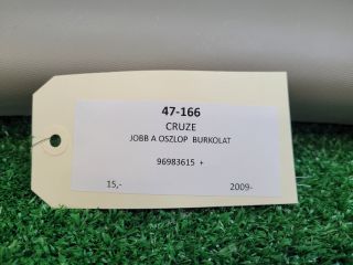 bontott CHEVROLET CRUZE Jobb A Oszlop Burkolat